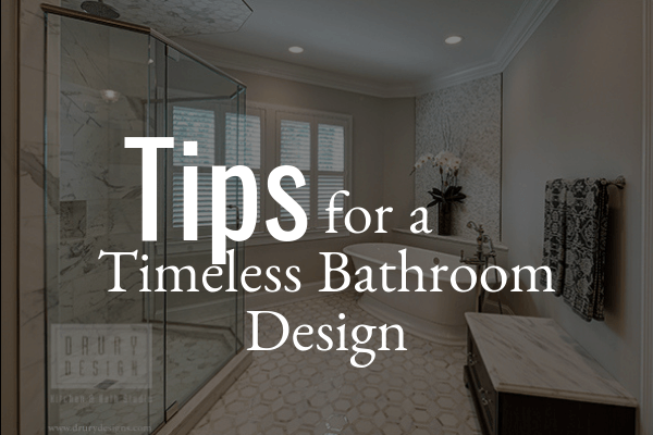 Tips to Designing a Timeless Bathroom