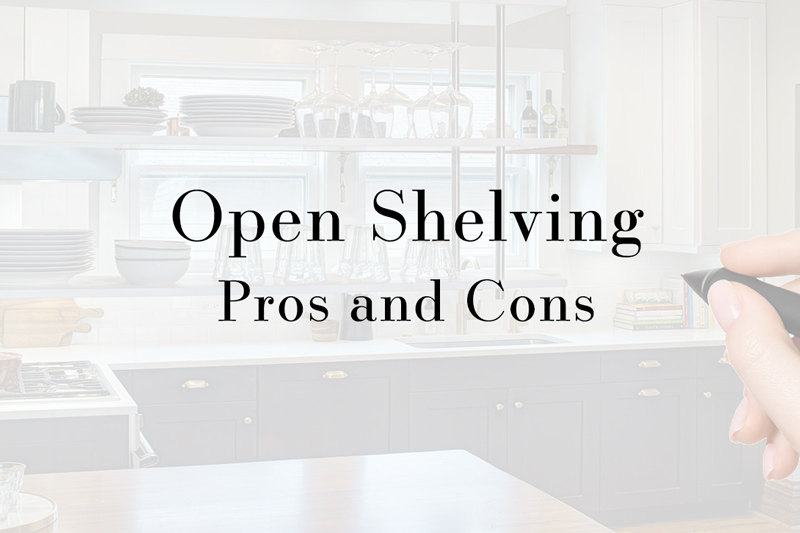 Open Shelving in the Kitchen: Pros and Cons