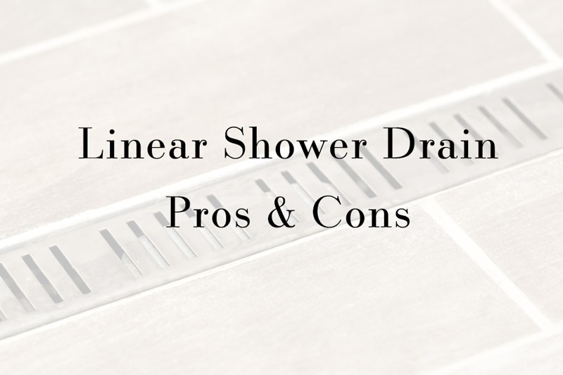 Linear Shower Drain Pros and Cons