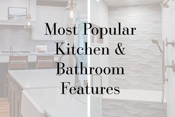 Most Popular Kitchen and Bathroom Features