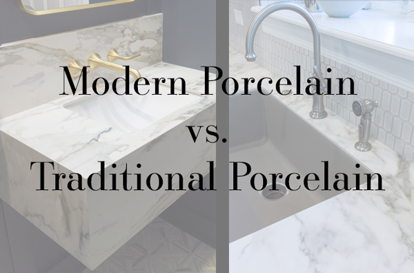 Modern Porcelain vs. Traditional Porcelain