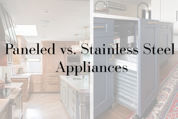 Paneled vs. Stainless Steel Appliances